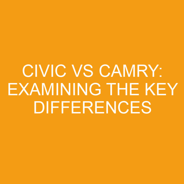 Civic vs Camry: Examining the Key Differences
