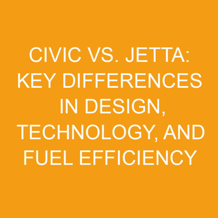 Civic vs. Jetta: Key Differences in Design, Technology, and Fuel Efficiency