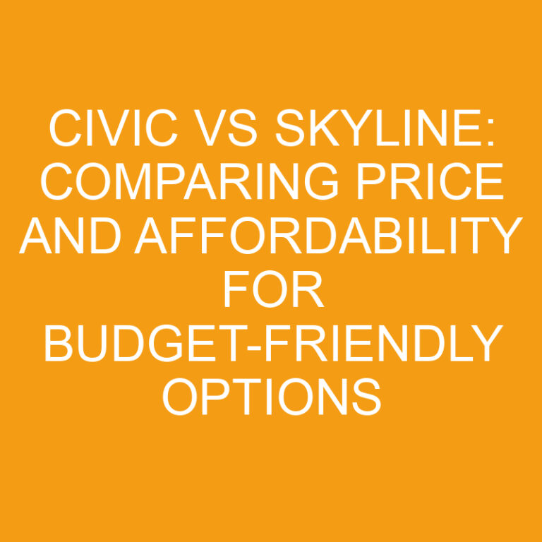 Civic vs Skyline: Comparing Price and Affordability for Budget-friendly Options