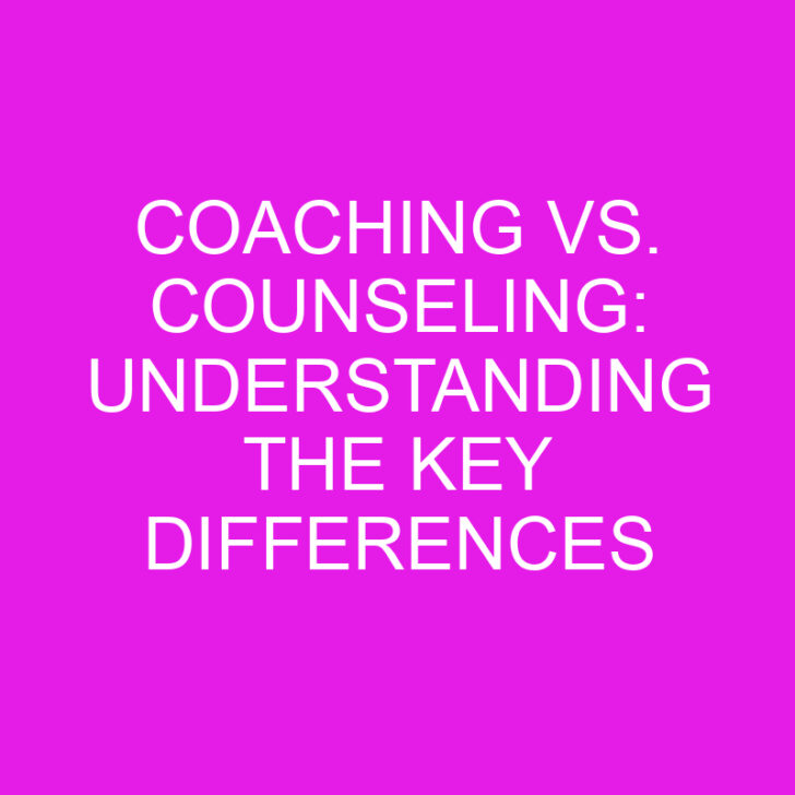 Coaching vs. Counseling: Understanding the Key Differences