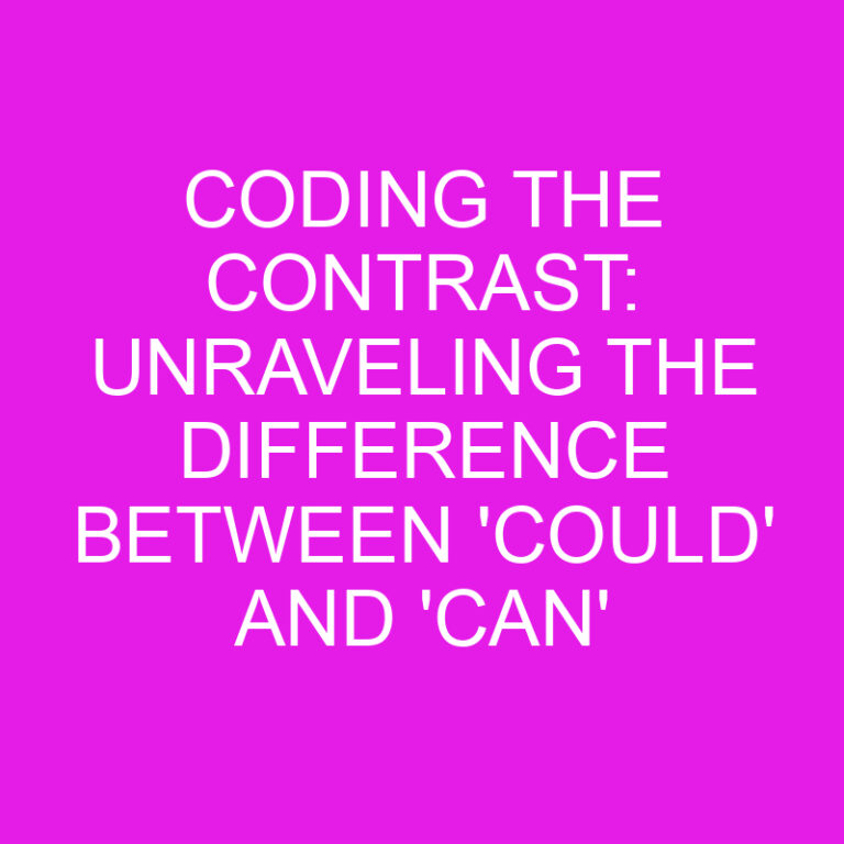 Coding the Contrast: Unraveling the Difference Between ‘Could’ and ‘Can’