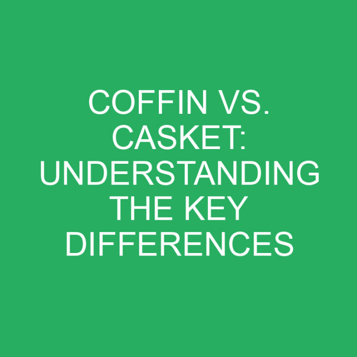 Coffin vs. Casket: Understanding the Key Differences