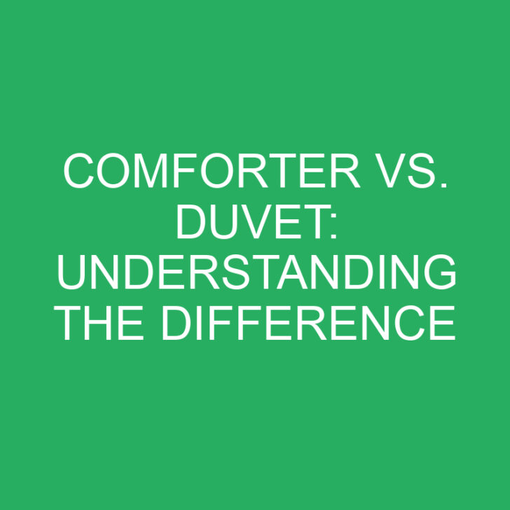 Comforter vs. Duvet: Understanding the Difference