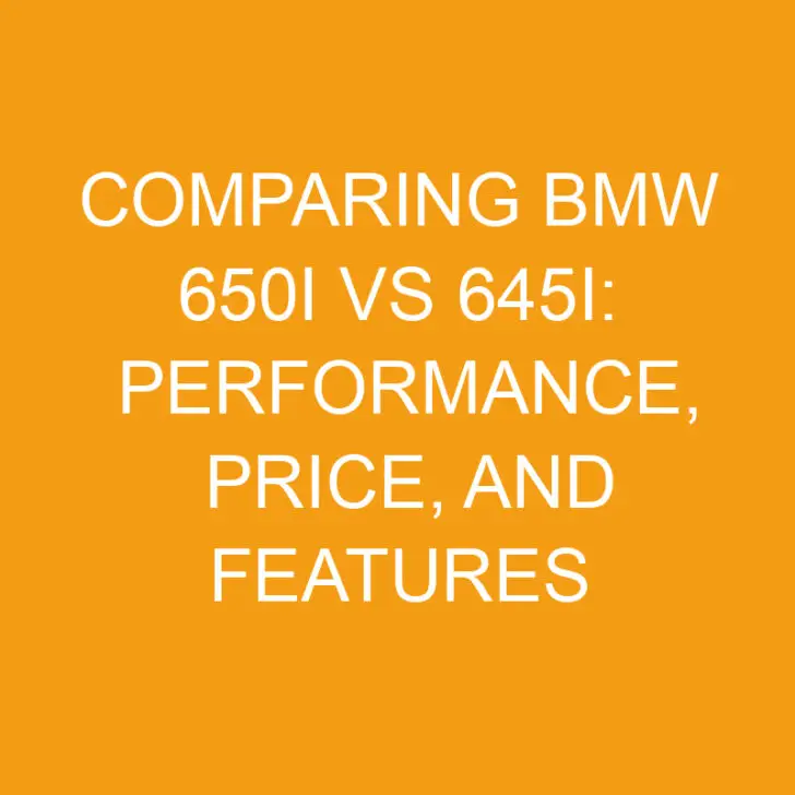 Comparing BMW 650i vs 645i: Performance, Price, and Features