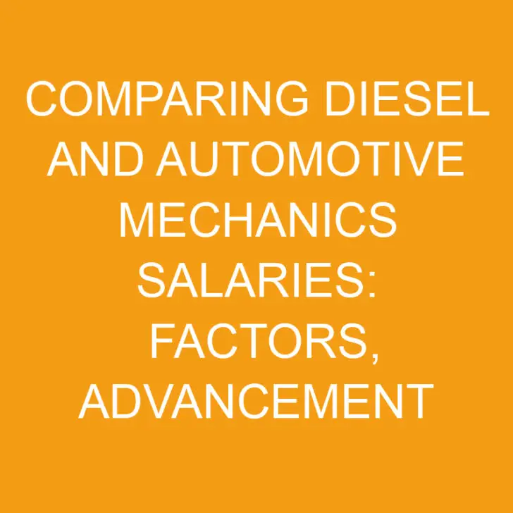 Comparing Diesel and Automotive Mechanics Salaries: Factors, Opportunities, and Potential