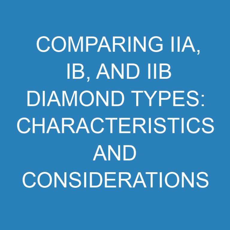 Comparing IIA, IB, and IIB Diamond Types: Characteristics and Considerations