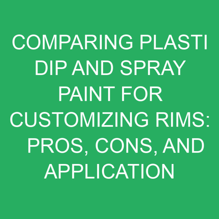 Comparing Plasti Dip and Spray Paint for Customizing Rims: Pros, Cons, and Application Process 3 Comparing Plasti Dip and Spray Paint for Customizing Rims: Pros, Cons, and Application Process