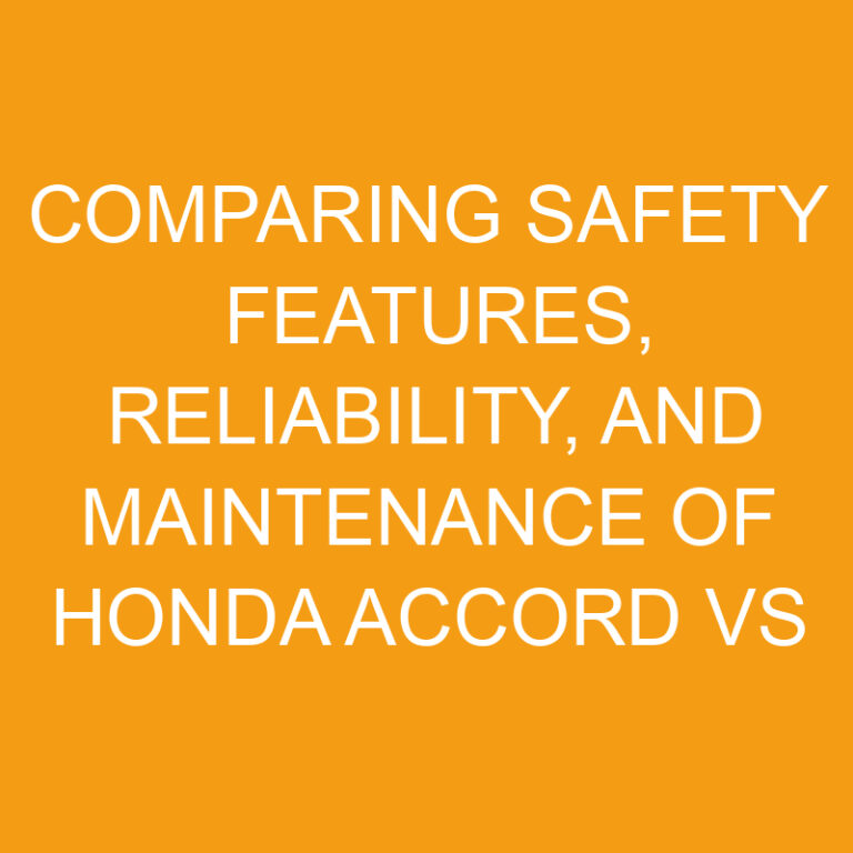 Comparing Honda Accord vs Hyundai Sonata: Safety Features, Reliability, and Maintenance