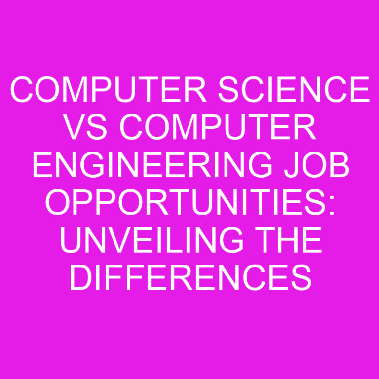 Computer Science vs Computer Engineering Job Opportunities: Unveiling the Differences 5 Computer Science vs Computer Engineering Job Opportunities: Unveiling the Differences