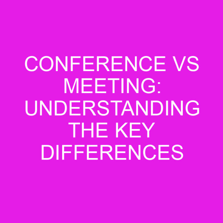 Conference vs Meeting: Understanding the Key Differences