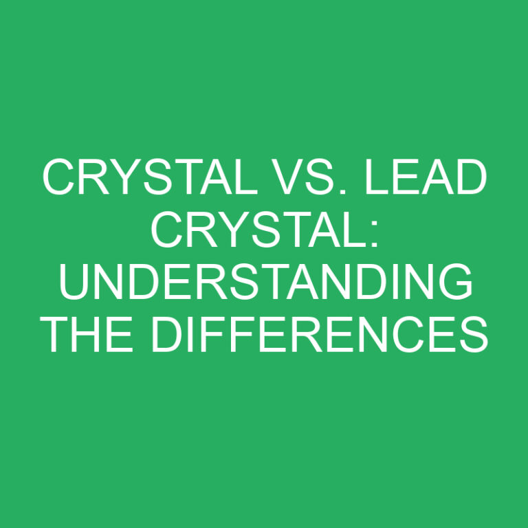 Crystal vs. Lead Crystal: Understanding the Differences