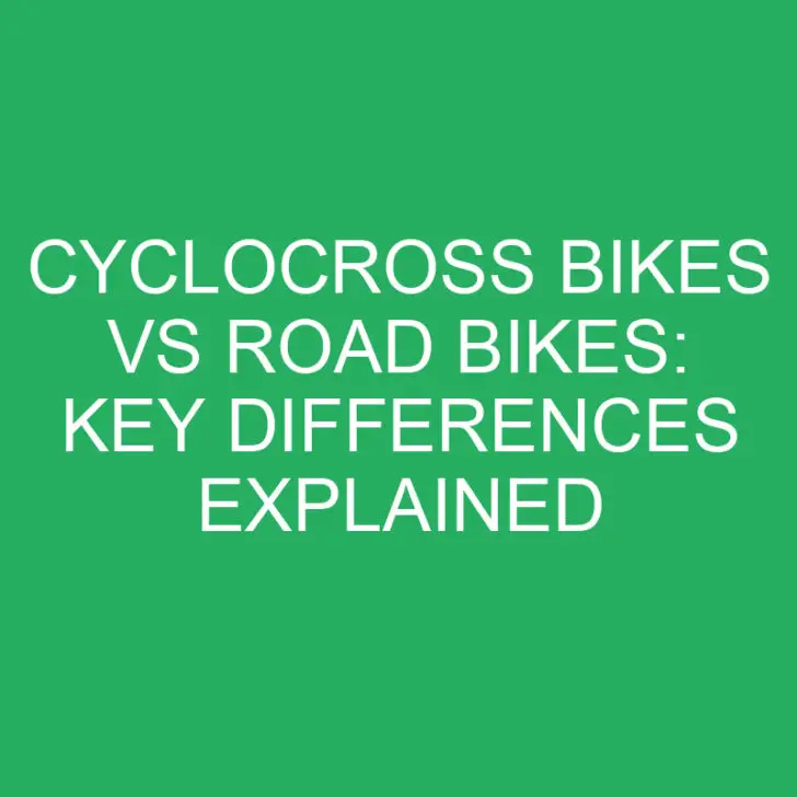 Cyclocross Bikes vs Road Bikes: Key Differences Explained