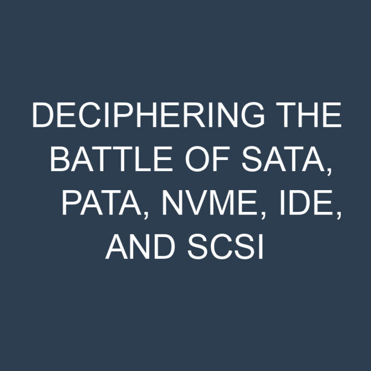 Deciphering the Battle of SATA, PATA, NVMe, IDE, and SCSI