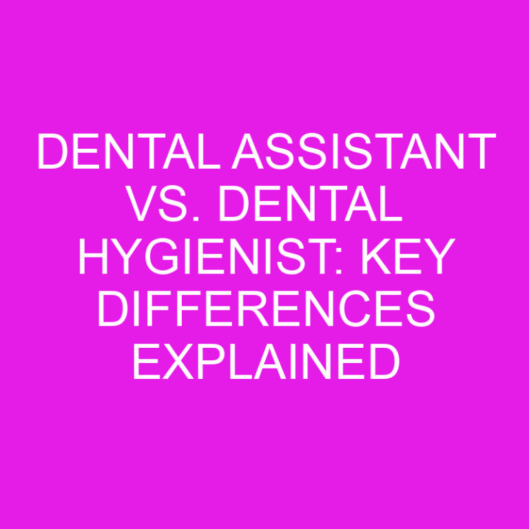 Dental Assistant vs. Dental Hygienist: Key Differences Explained