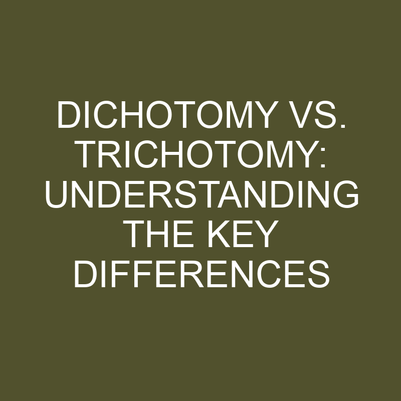 Dichotomy Vs. Trichotomy: Understanding The Key Differences » Differencess