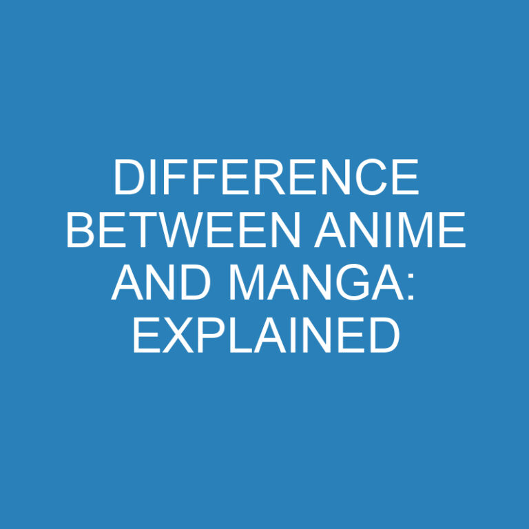 Difference Between Anime and Manga: Explained 7 Difference Between Anime and Manga: Explained