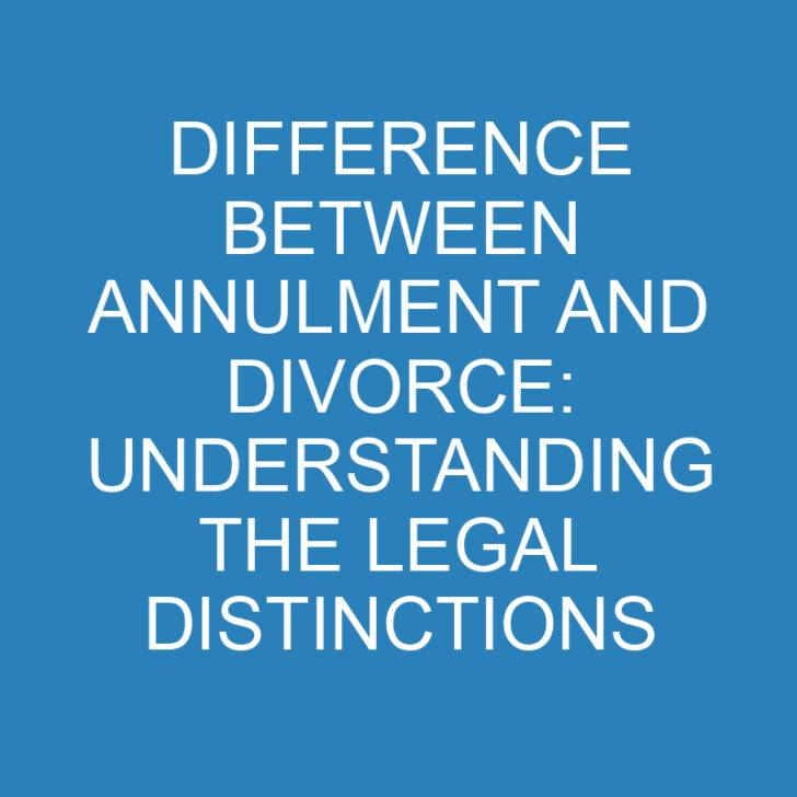 Difference Between Annulment and Divorce: Understanding the Legal Distinctions