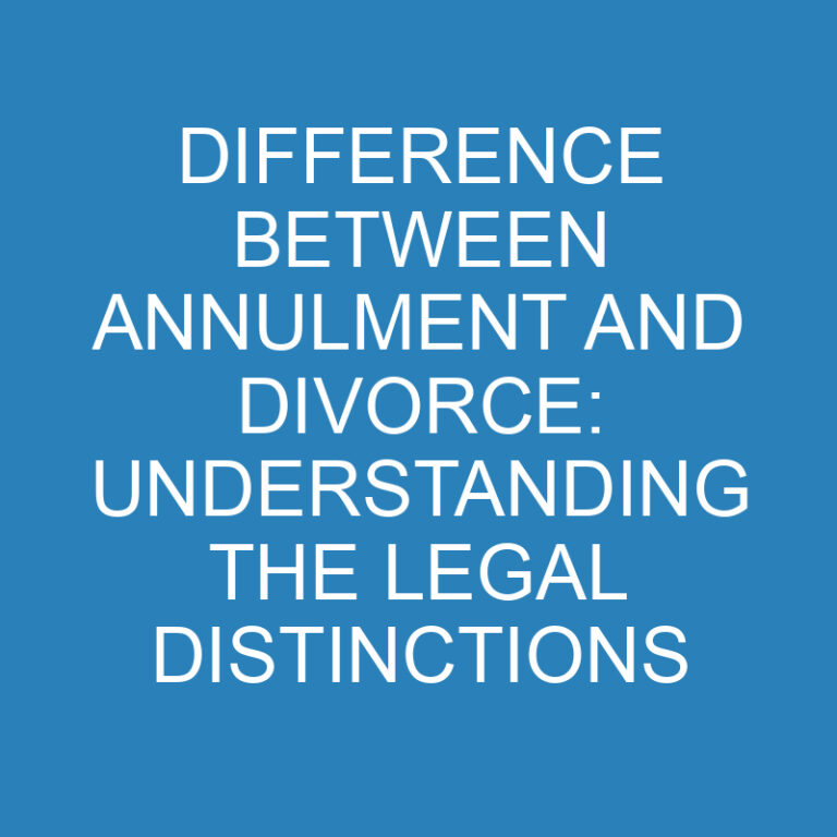 Difference Between Annulment and Divorce: Understanding the Legal Distinctions 2 Difference Between Annulment and Divorce: Understanding the Legal Distinctions