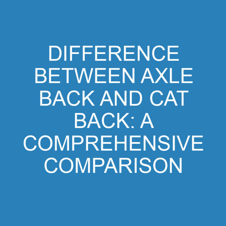 Difference Between Axle Back and Cat Back: A Comprehensive Comparison