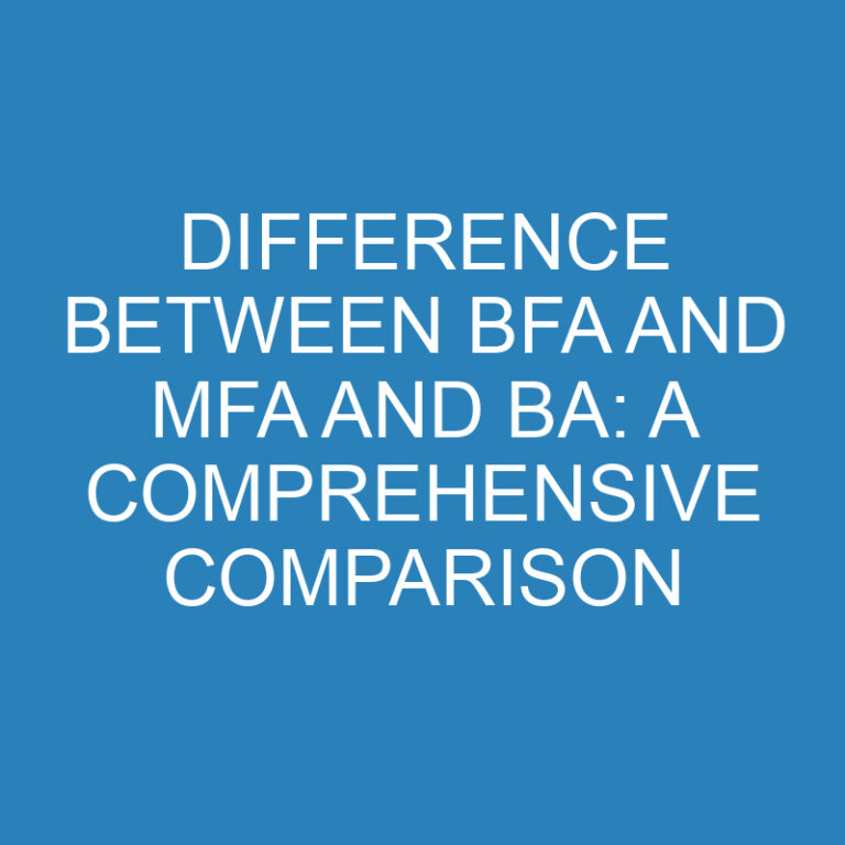 Difference Between BFA and MFA and BA: A Comprehensive Comparison 3 Difference Between BFA and MFA and BA: A Comprehensive Comparison