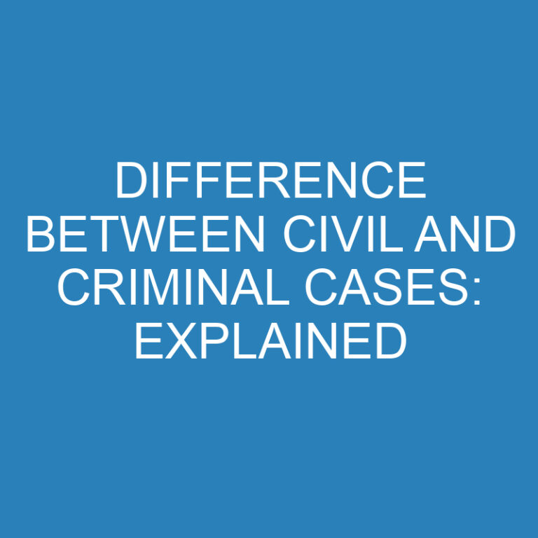 Difference Between Civil and Criminal Cases: Explained 7 Difference Between Civil and Criminal Cases: Explained