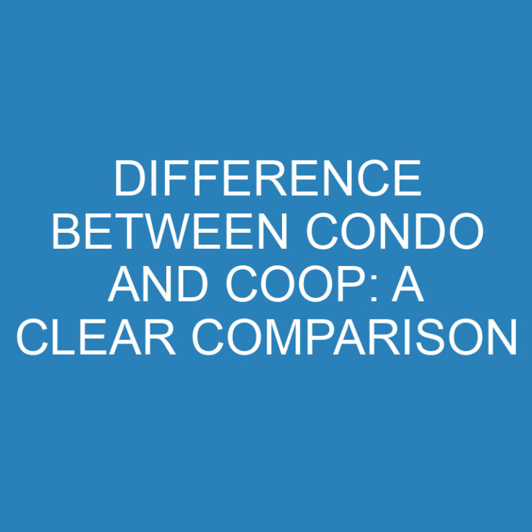 Difference Between Condo and Coop: A Clear Comparison 4 Difference Between Condo and Coop: A Clear Comparison