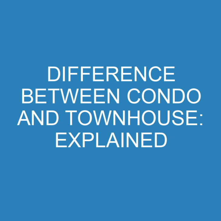 Difference Between Condo, Townhouse and Townhome: Explained
