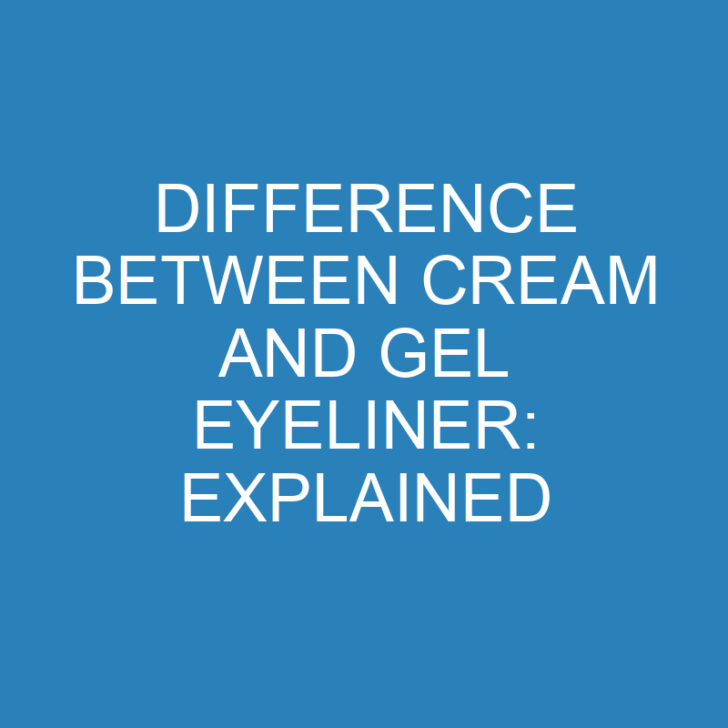 Difference Between Cream And Gel Eyeliner: Explained