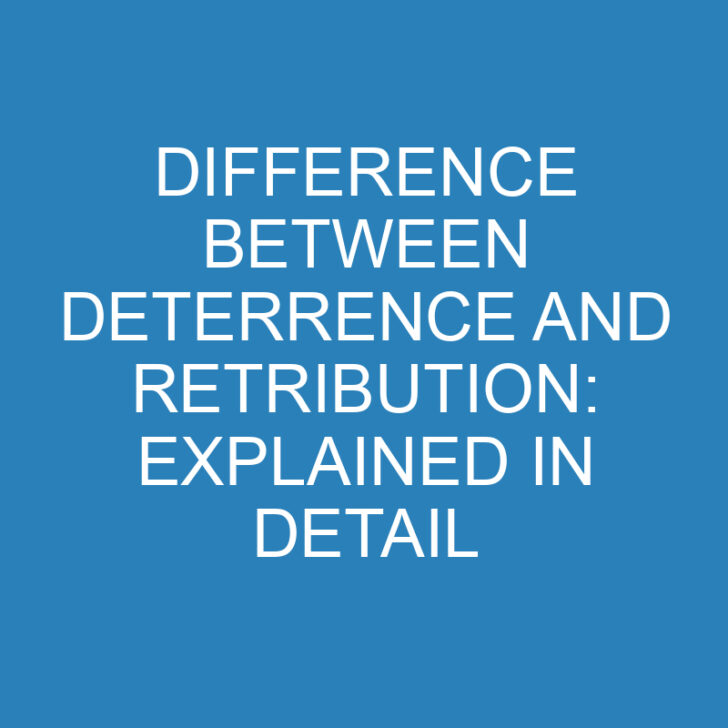Difference Between Deterrence and Retribution: Explained in Detail