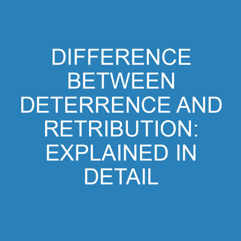 Difference Between Deterrence and Retribution: Explained in Detail 5 Difference Between Deterrence and Retribution: Explained in Detail