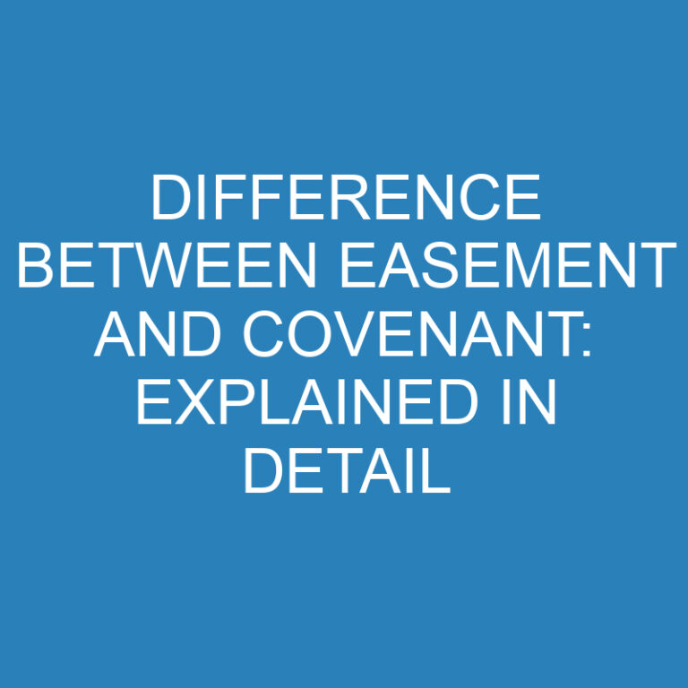 Difference Between Easement and Covenant: Explained in Detail