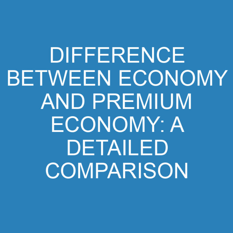 Difference Between Economy and Premium Economy: A Detailed Comparison