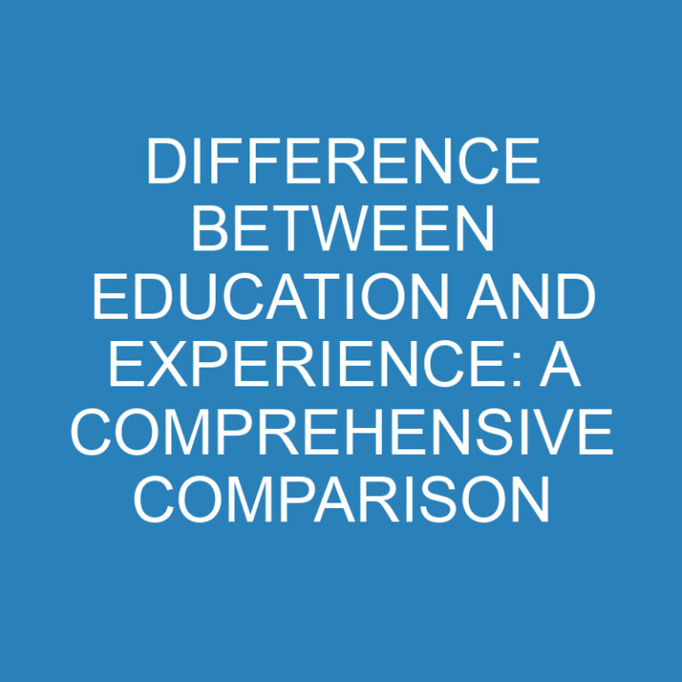 Difference Between Education and Experience: A Comprehensive Comparison
