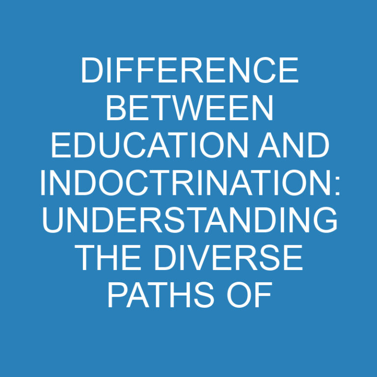 Difference Between Education and Indoctrination: Understanding the Diverse Paths