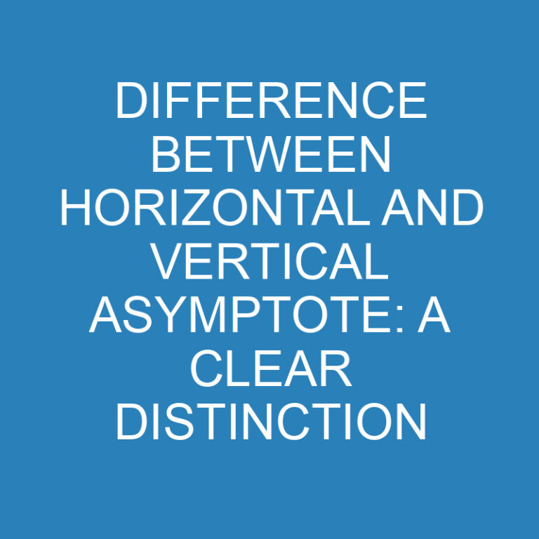 Difference Between Horizontal and Vertical Asymptote: A Clear Distinction