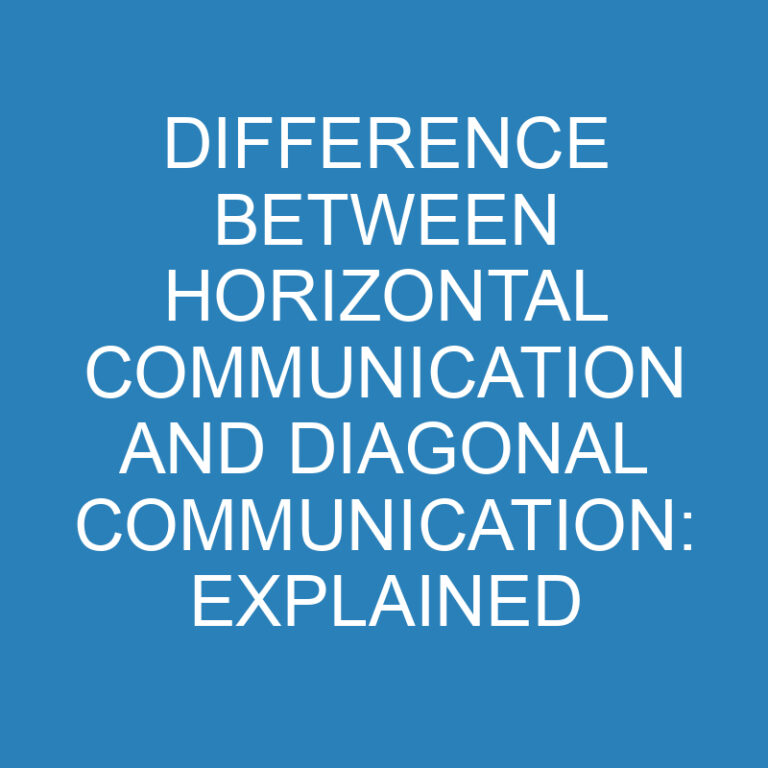 Difference Between Horizontal Communication and Diagonal Communication