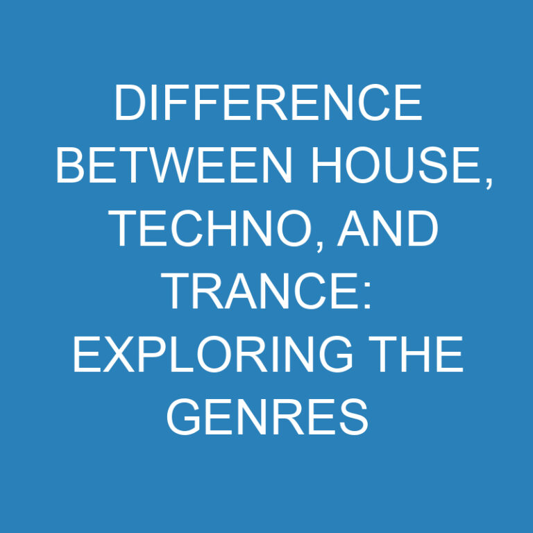 Difference Between House, Techno, and Trance: Exploring the Genres