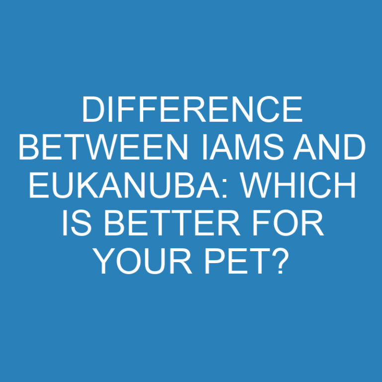Difference Between Iams and Eukanuba: Which is Better for Your Pet?