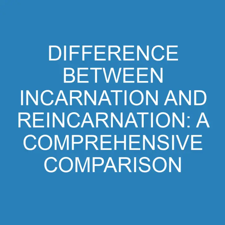 Difference Between Incarnation and Reincarnation: Comparison