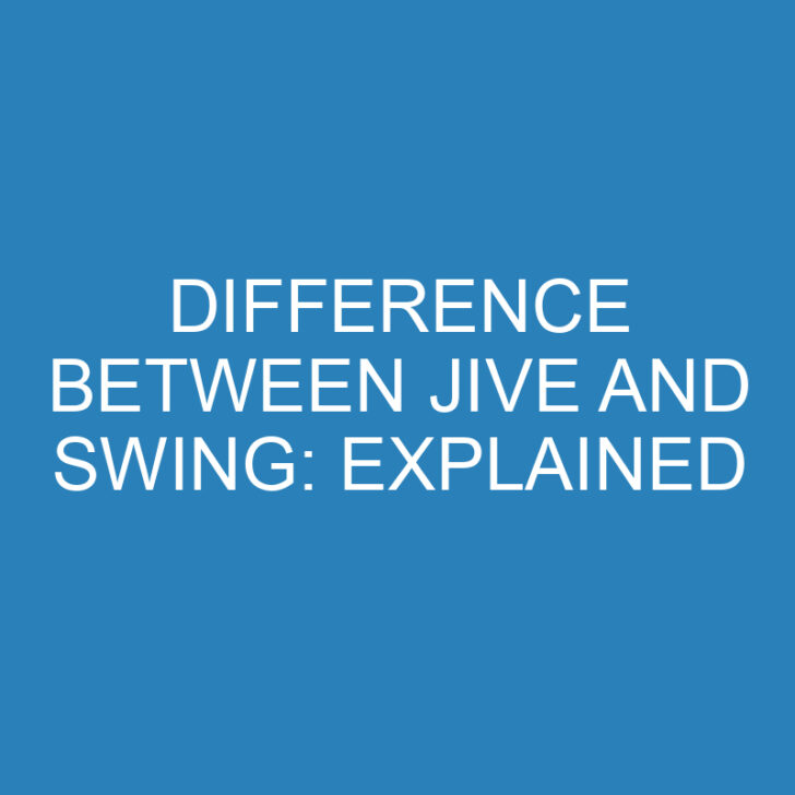 Difference Between Jive and Swing: Explained