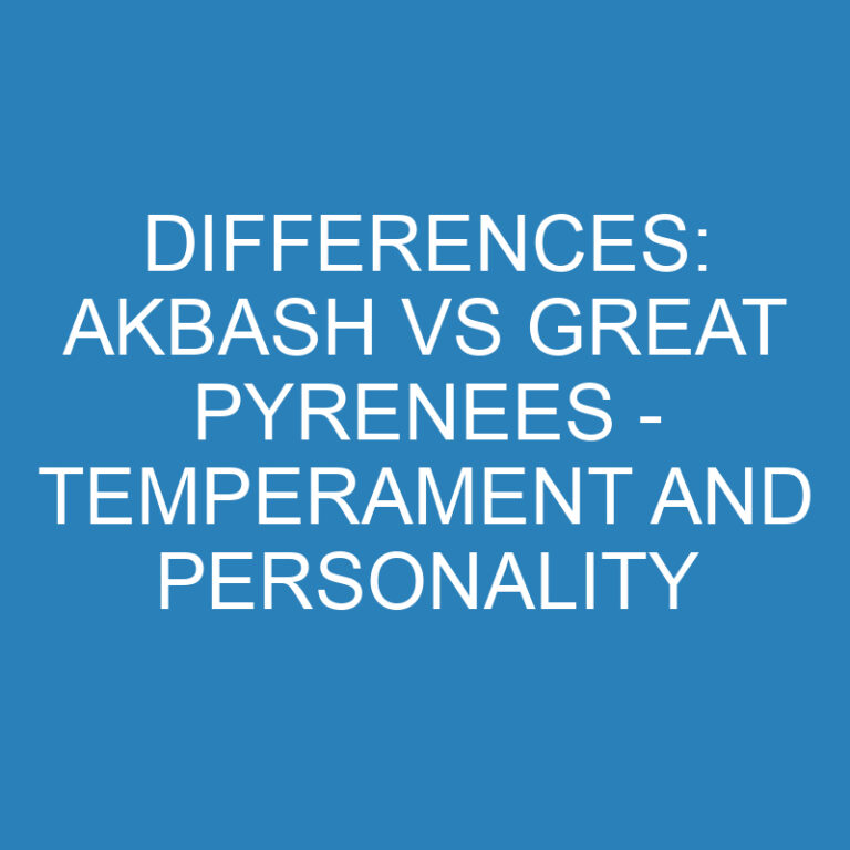 Differences: Akbash vs Great Pyrenees - Temperament and Personality 4 Differences: Akbash vs Great Pyrenees – Temperament and Personality