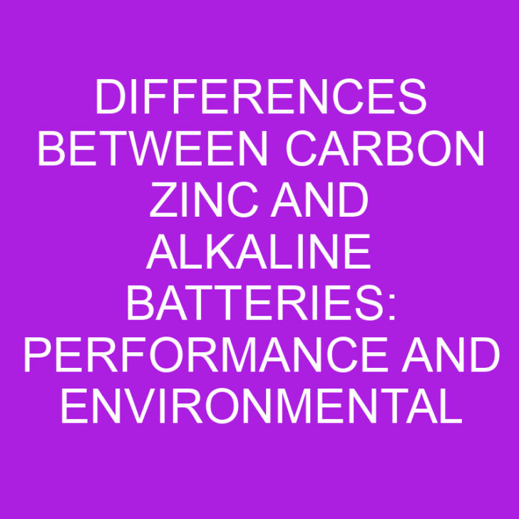 Differences between Carbon Zinc and Alkaline Batteries: Performance and Impact