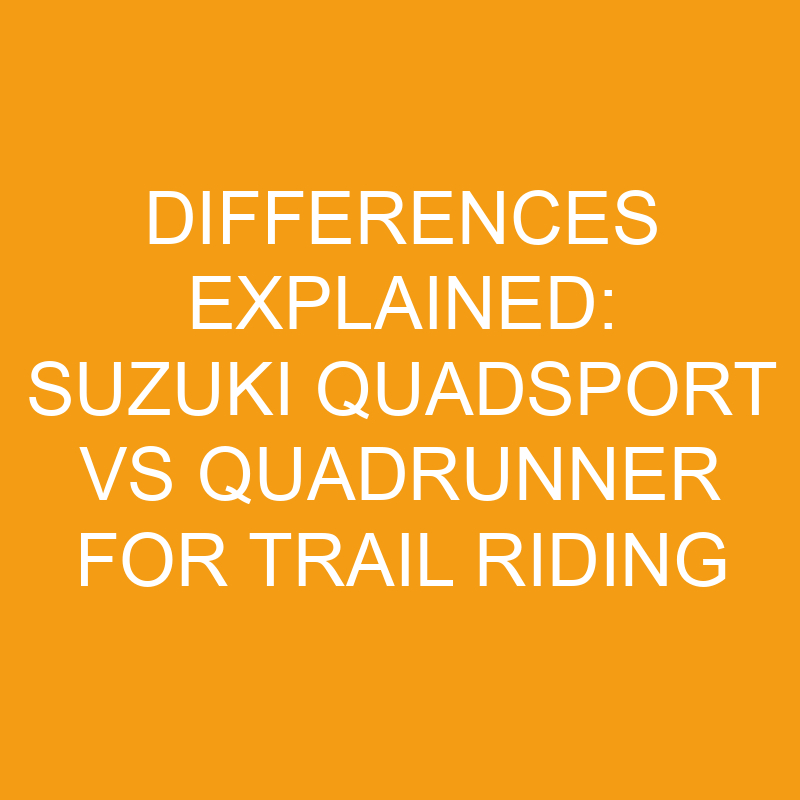 differences explained suzuki quadsport vs quadrunner for trail riding 7573