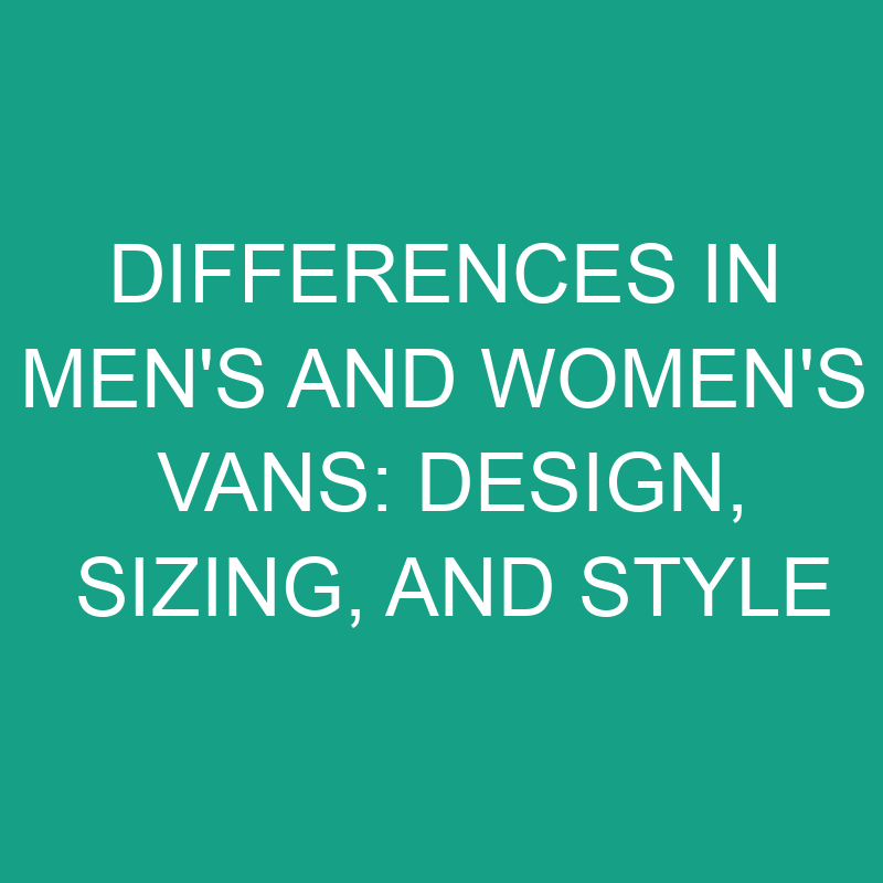 differences in mens and womens vans design sizing and style 8209