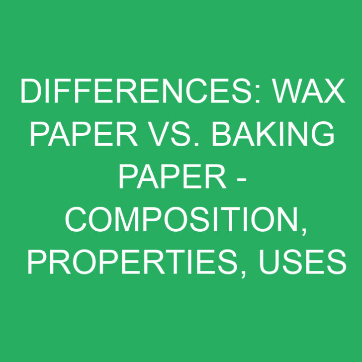 Differences: Wax Paper vs. Baking Paper – Composition, Properties, Uses