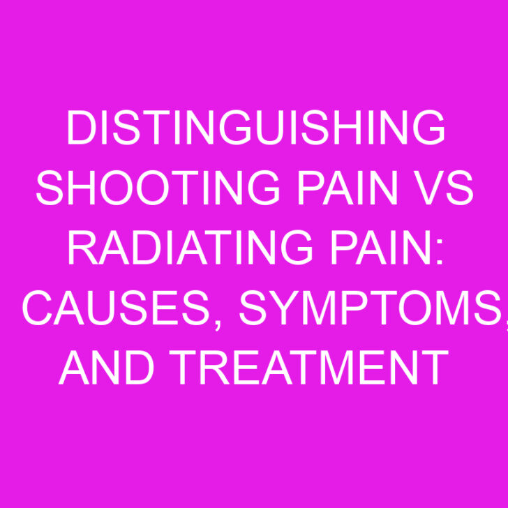 Distinguishing Shooting Pain vs Radiating Pain: Causes, Symptoms, and Treatment
