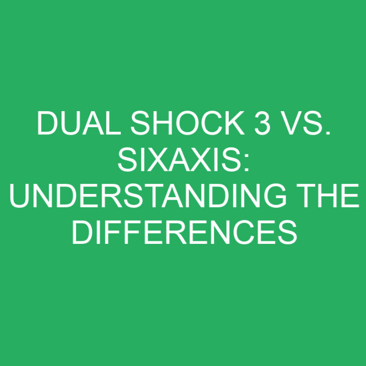 Dual Shock 3 vs. Sixaxis: Understanding the Differences