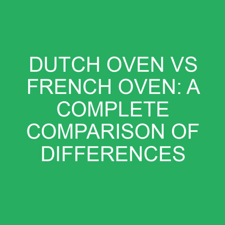 Dutch Oven vs French Oven: A Complete Comparison of Differences
