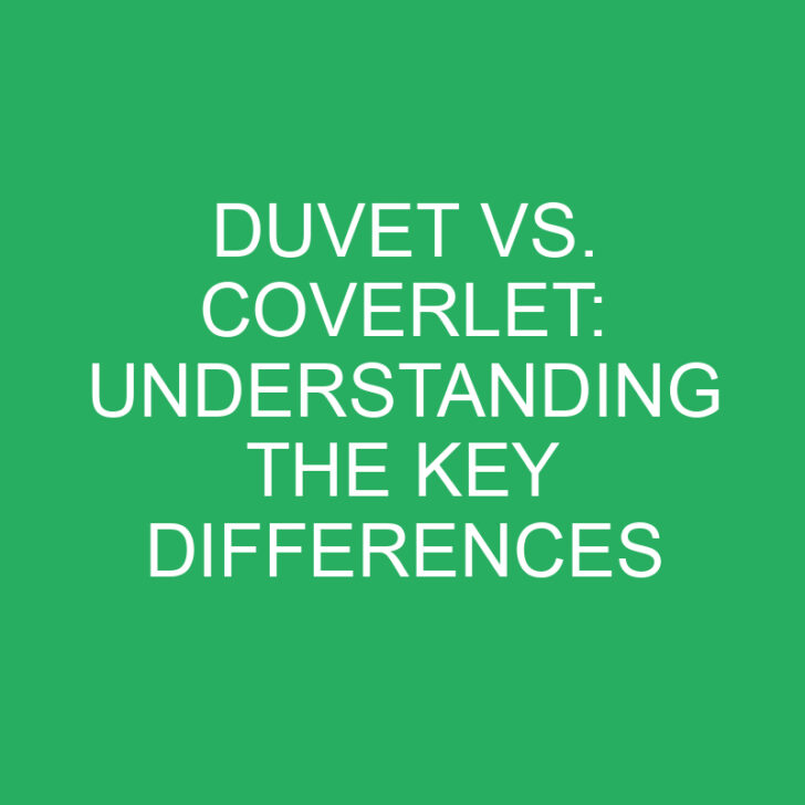 Duvet vs. Coverlet: Understanding the Key Differences
