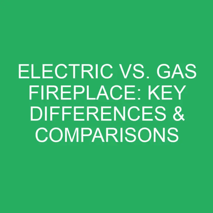 Electric vs. Gas Fireplace: Key Differences and Comparisons